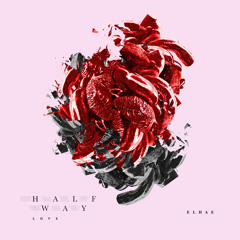 Elhae - Halfway Love (Mukiyare & Mayforms Bootleg)FREE DOWNLOAD