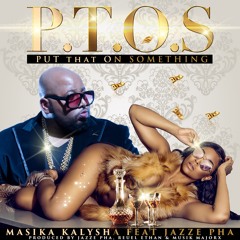P.T.O.S. (Put That On Somethin)Feat Jazze Pha
