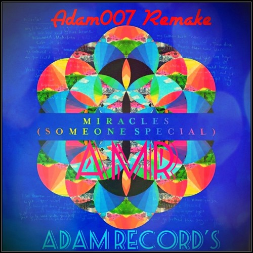 Stream Coldplay - Miracles Someone Special (Adam007 Remake).mp3 by Adam  Record's | Listen online for free on SoundCloud