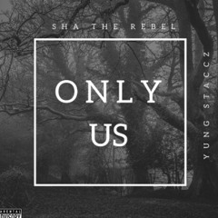 Only Us ft yung staccs