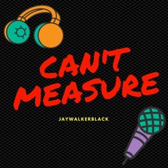 CAN'T MEASURE