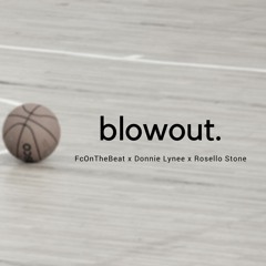 Blowout Ft. Donnie Lynee & Rosello Stone