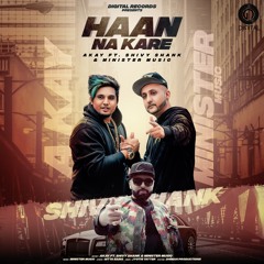 Haan Na Kare -A Kay Ft. Shivy Shank & Minister Music (Punjabi EDM)
