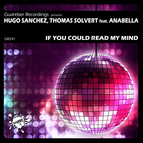 Hugo Sanchez & Thomas Solvert Feat. Anabella - If You Could Read My Mind (Original Mix)