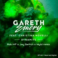 Dynamite - Gareth Emery ft Christina Novelli (Rob IYF x Jay Sw!tch x Wyld remix) *FREE TRACK*