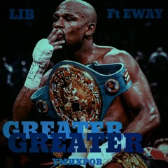 Lib - Greater (feat. Eway)
