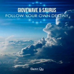 Giovewave & Saurus - Follow Your Own Destiny (FREE DOWNLOAD)