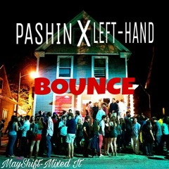 Pashin ( Bounce ) Ft Left Hand Prod By Mayshift Mixed It.mp3