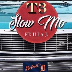 T3 "Slow Mo" FT.ILLA J  (produced by Jake milliner)
