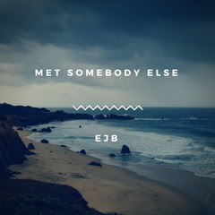 Met Somebody Else