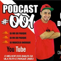 PODCAST - 001 BAILE DO PU &  VILA RUTH  - DJ MR DO PARQUE