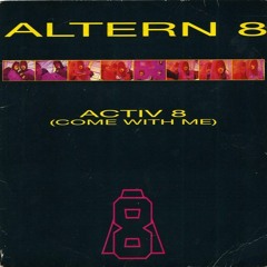Altern8 Activ-8 (Come with me)