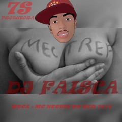 MEGA - MC NEGUIN DO RED 2018 (DJ FAISCA) TROPA DOS MECTREF - 7S