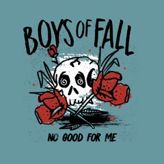 Boys Of Fall - No Good For Me
