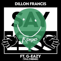 Dillon Francis - Say Less ft. G-Eazy (Tailz Remix)