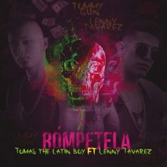 Tomas The Latin Boy Ft. Lenny Tavarez - Rómpetela (Exteded Version)