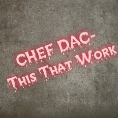 Chef Dac- This That Work