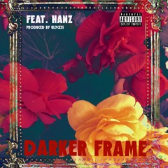 Darker Frame (Feat. Hanz) (Prod. Ulycess)