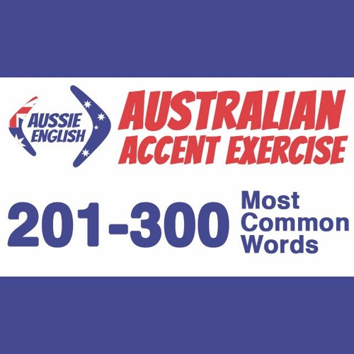 Stream AE 369: 201-300 Most Common Words - Australian Accent Pronunciation Exercise by Aussie English | Listen online free on SoundCloud
