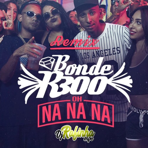 Listen to Bonde R300 ft. DJ CK - Oh Nanana (DJ Rafinha MPC Remix) by DJ  Rafinha MPC in Nemo playlist online for free on SoundCloud