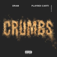 Crumbs - DRAM & Playboi Carti