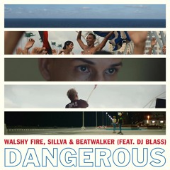 Walshy Fire, Sillva & Beatwalker - Dangerous (feat. DJ Blass)