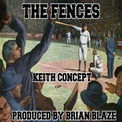 The Fences - Keith Concept (Produced by Brian Blaze)