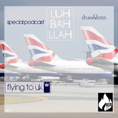 LUHBAHLLAH-Flying to UK SpecialPodcast Drum'nBass