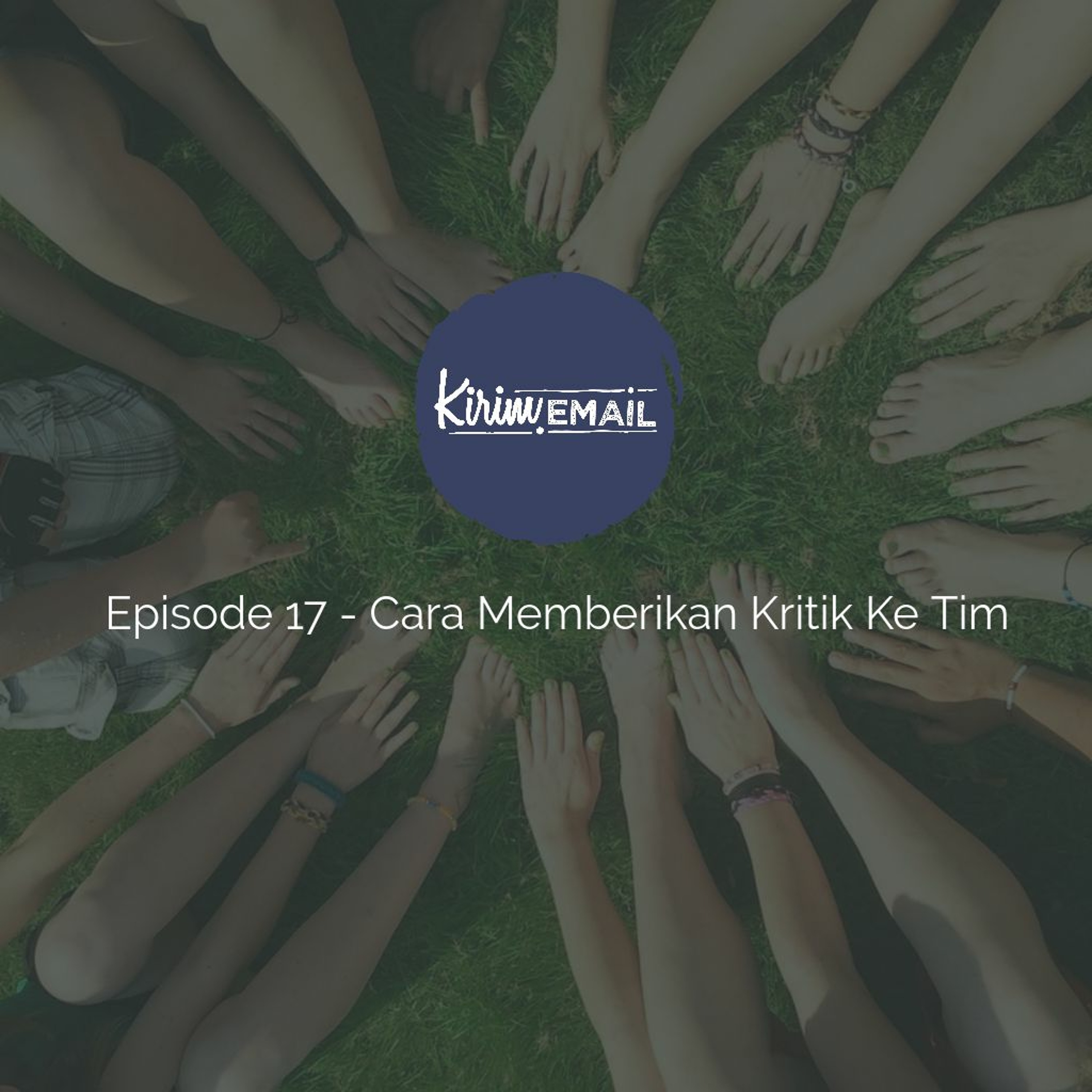 Episode 17 - Cara Memberikan Kritik Ke Tim