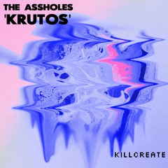 The Assholes - KRUTOS