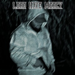 Lord Have Mercy (Prod. Syndrome)[FREE DL]