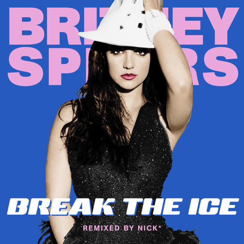Britney Spears – Break The Ice (Nick* Sub-Zero Edit)