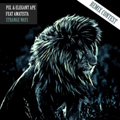 PIX. & Elegant Ape Feat Amatista - Strange Ways ★REMIX CONTEST★