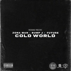 Cold World feat. Future & Bump J Prod. by C-Sick & DBrooks Exclusive
