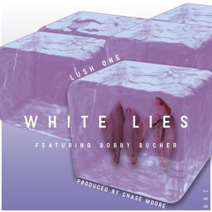 Lush One - White Lies Feat. Bobby Bucher (prod. By Chase Moore)