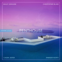 Bailey Graham - Penthouse (feat. Christopher Blake, Caden Jester, & Rawger North)