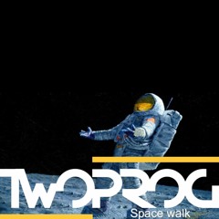 TWO PROG - Space walk (Original mix)