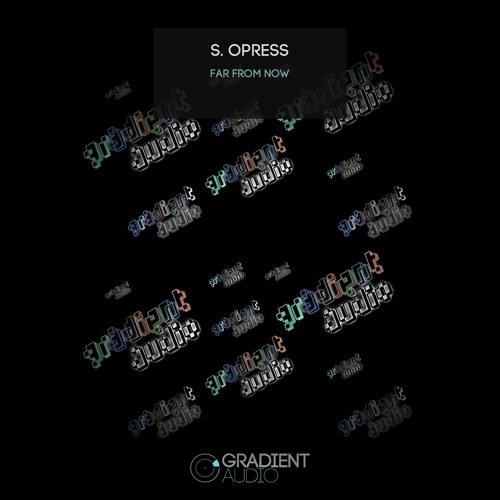 S. Opress - Far From Now [FREE DOWNLOAD]