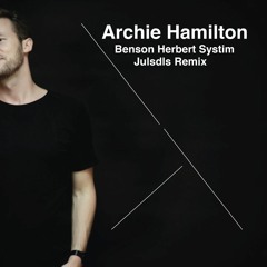 Archie Hamilton - Benson Herbert Systim (Julsdls Remix) *FREE DOWNLOAD*