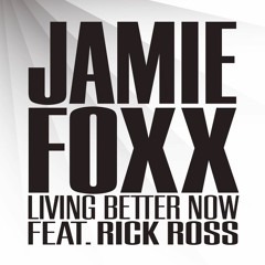 Jamie Foxx, feat Rick Ross - Living Better Now (Remix 2012)