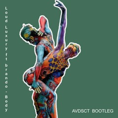 Loud Luxury Feat Brando - Body (AVDSCT BOOTLEG)