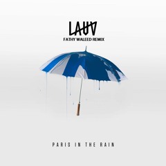Lauv - Paris In The Rain ( Fathy Waleed Remix )