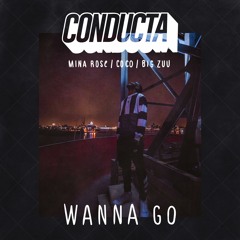 Conducta - Wanna Go (Ft. Mina Rose, Coco & Big Zuu)