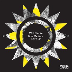 Will Clarke - Give Me Your Love