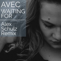 Waiting For - Alex Schulz Remix