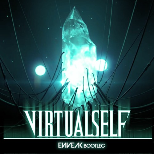 Virtual Self - Eon Break (Enveak Bootleg) [FREE DL]