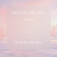 Malaikat Juga Tahu(Luqmanfak Remix) Ft. Desi Palupi
