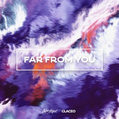 Aérotique - Far From You (feat. Glaceo)