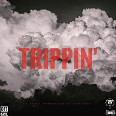TRIPPIN' (PRODUCED BY FEZIEKK)
