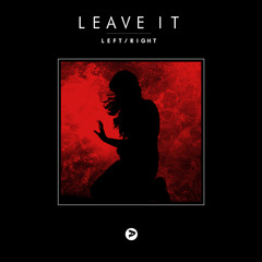 Left/Right - Leave It [OUT NOW]